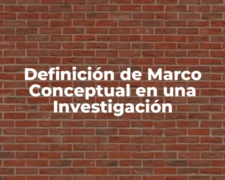 Definición de Marco Conceptual en una Investigación