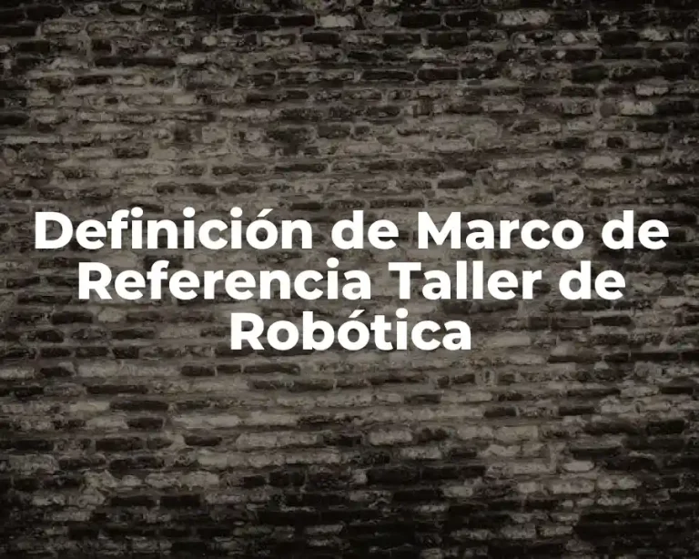 Definición de Marco de Referencia Taller de Robótica