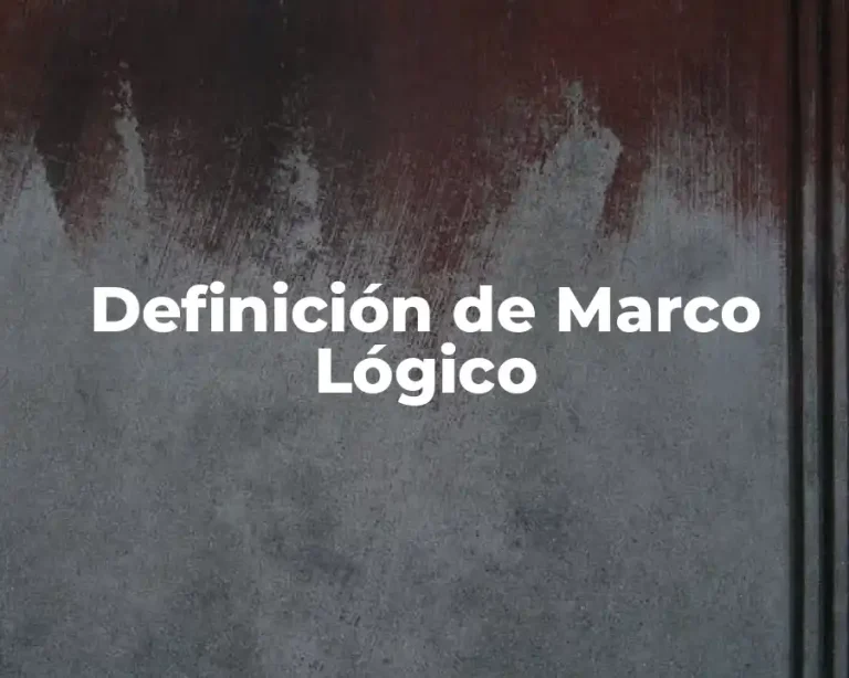Definición de Marco Lógico
