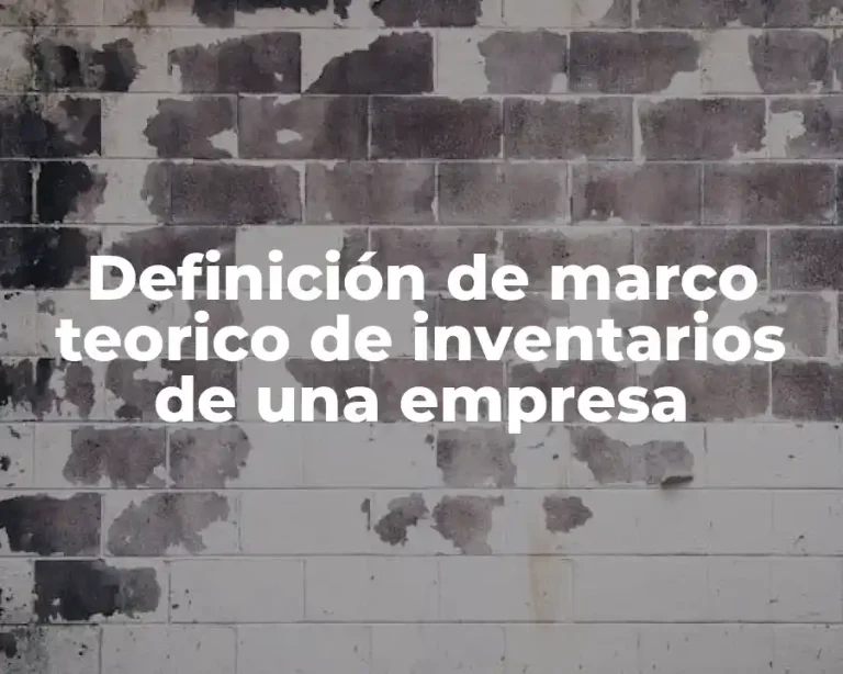 Definición de marco teorico de inventarios de una empresa