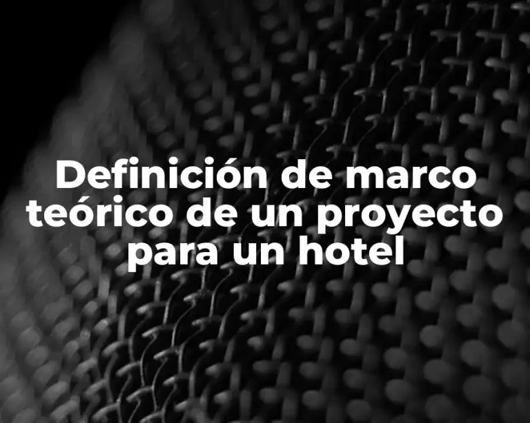 Definición de marco teórico de un proyecto para un hotel