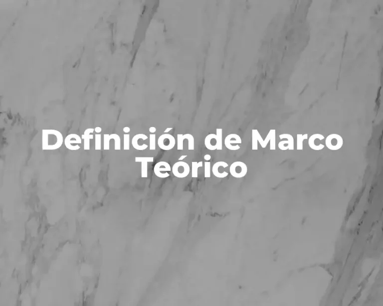 Definición de Marco Teórico