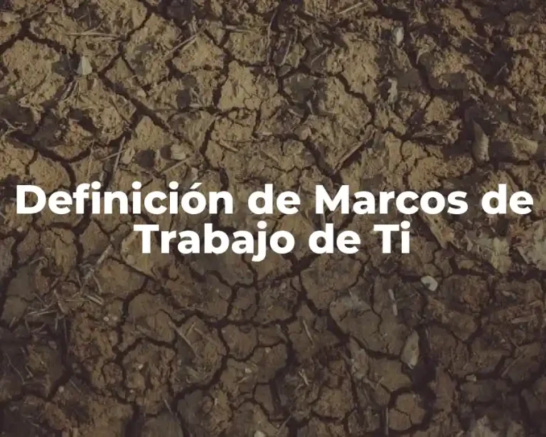 Definición de Marcos de Trabajo de Ti