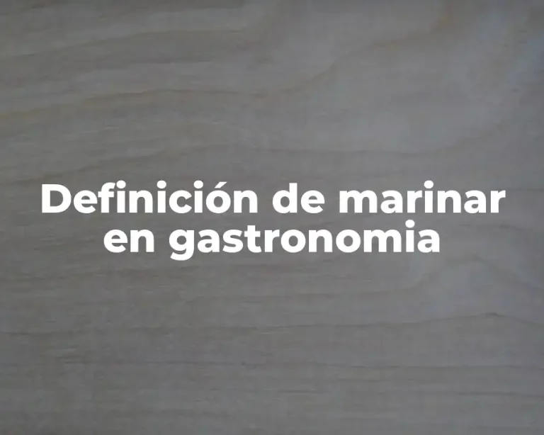 Definición de marinar en gastronomia