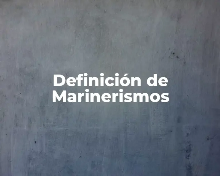 Definición de Marinerismos