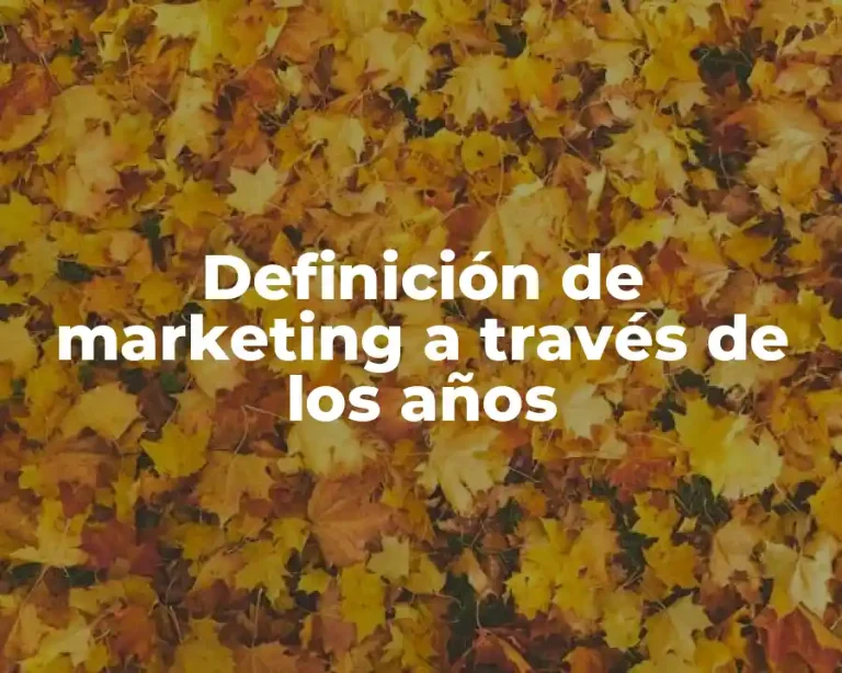 Definición de marketing a través de los años