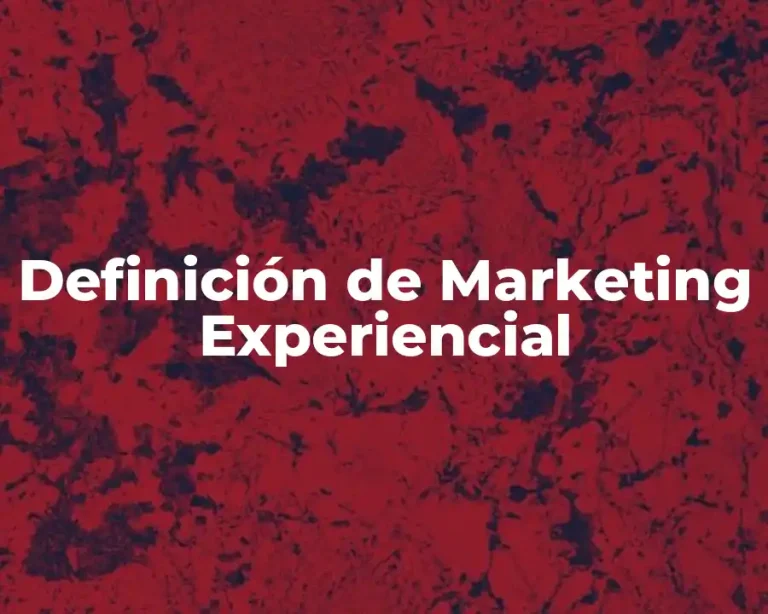 Definición de Marketing Experiencial