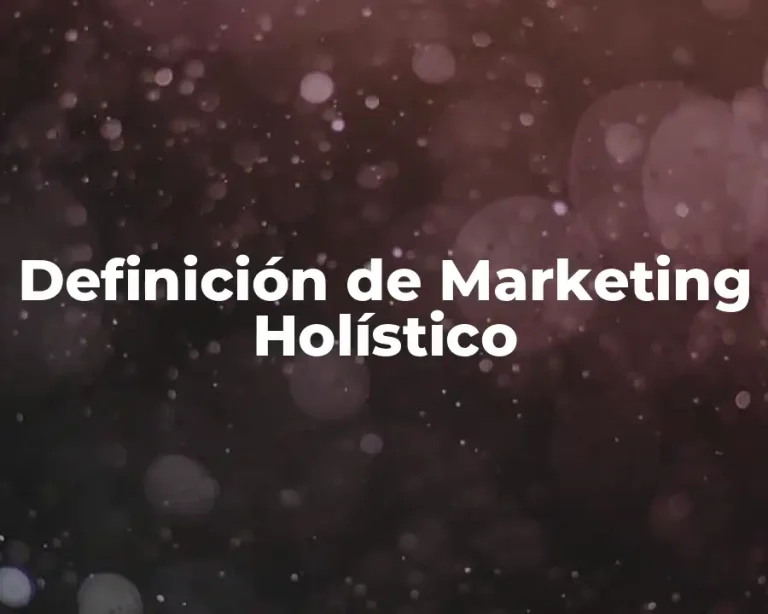 Definición de Marketing Holístico