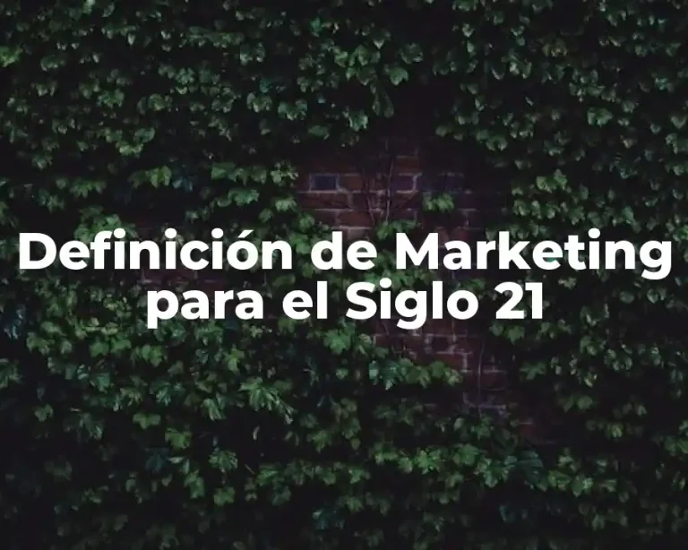 Definición de Marketing para el Siglo 21