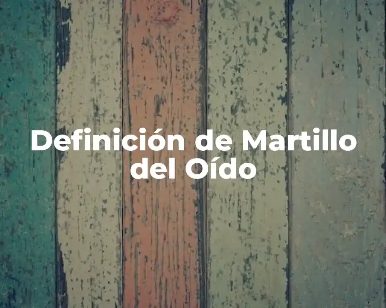 Definición de Martillo del Oído