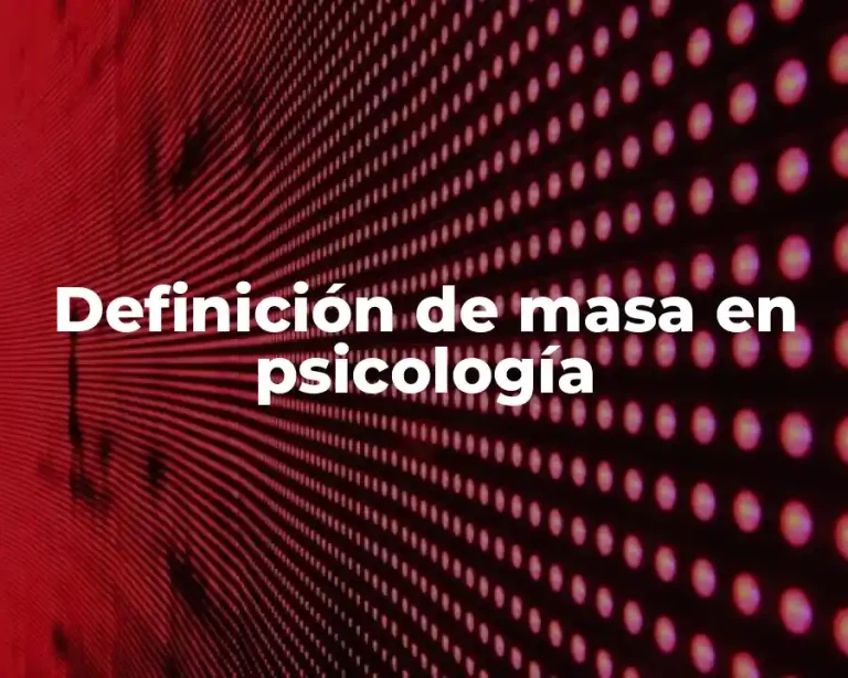 Definición de masa en psicología