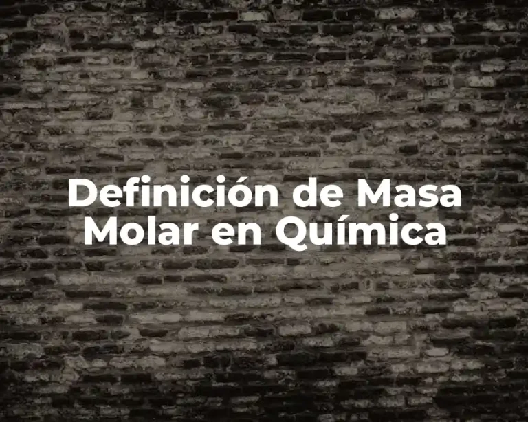 Definición de Masa Molar en Química