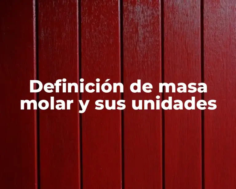 Definición de masa molar y sus unidades