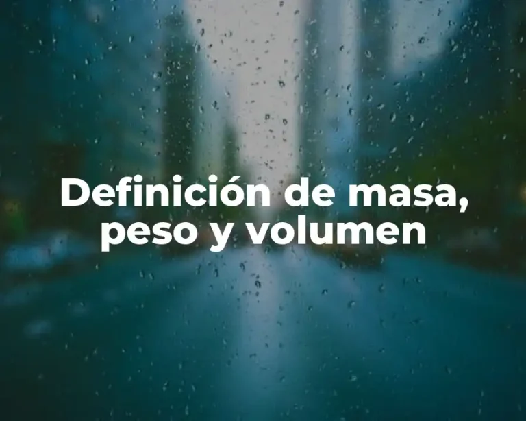 Definición de masa, peso y volumen