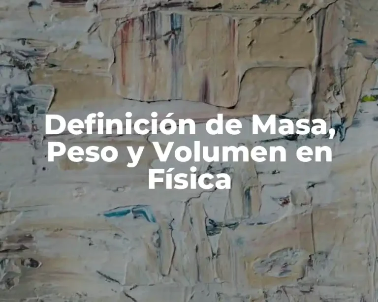Definición de Masa, Peso y Volumen en Física