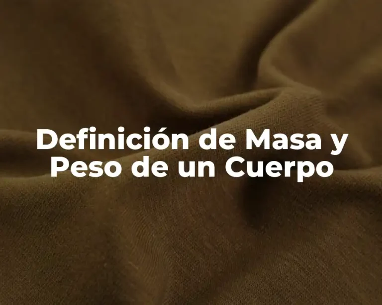 Definición de Masa y Peso de un Cuerpo