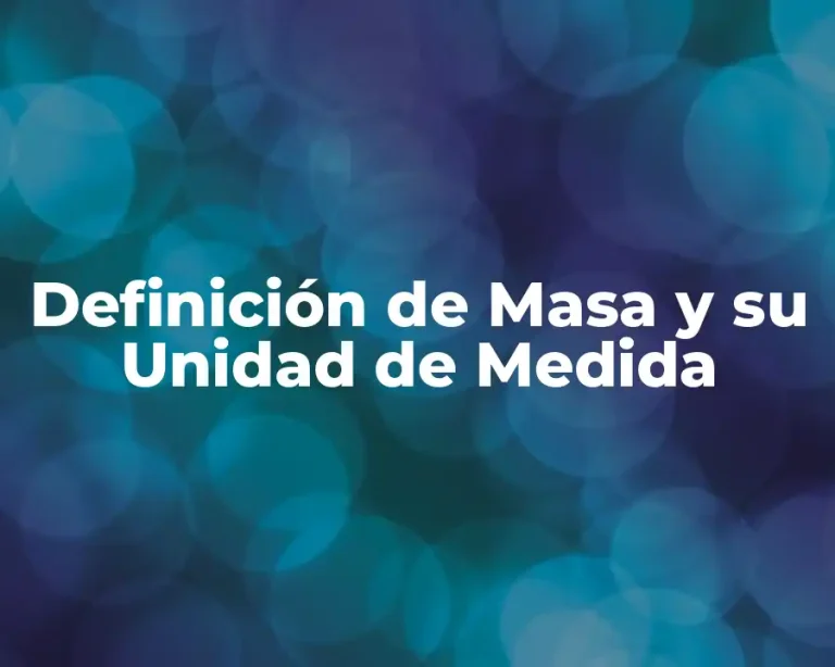 Definición de Masa y su Unidad de Medida