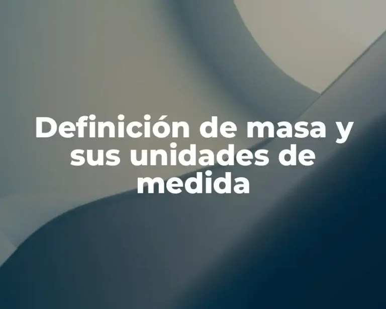Definición de masa y sus unidades de medida