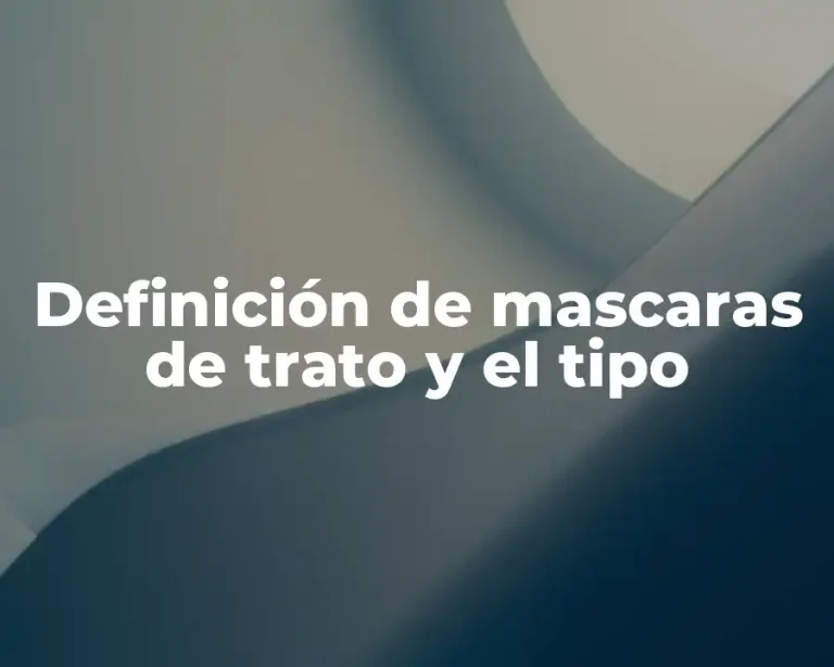 Definición de mascaras de trato y el tipo