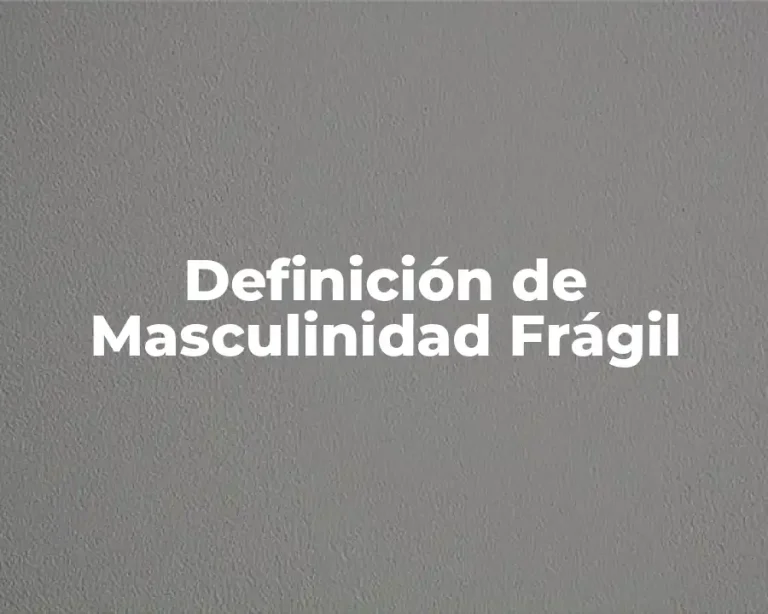 Definición de Masculinidad Frágil