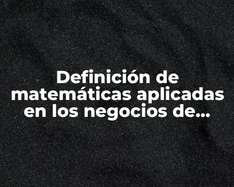 Definición de matemáticas aplicadas en los negocios de ventas