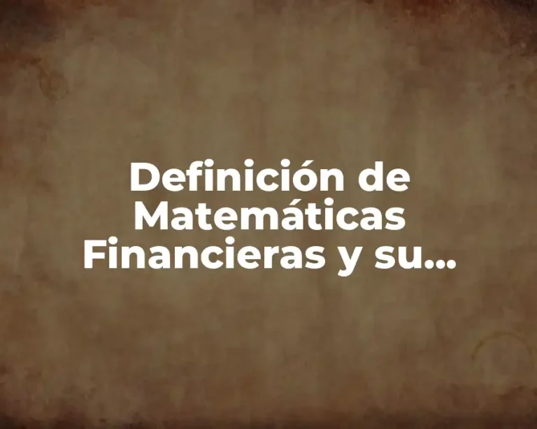 Definición de Matemáticas Financieras y su importancia