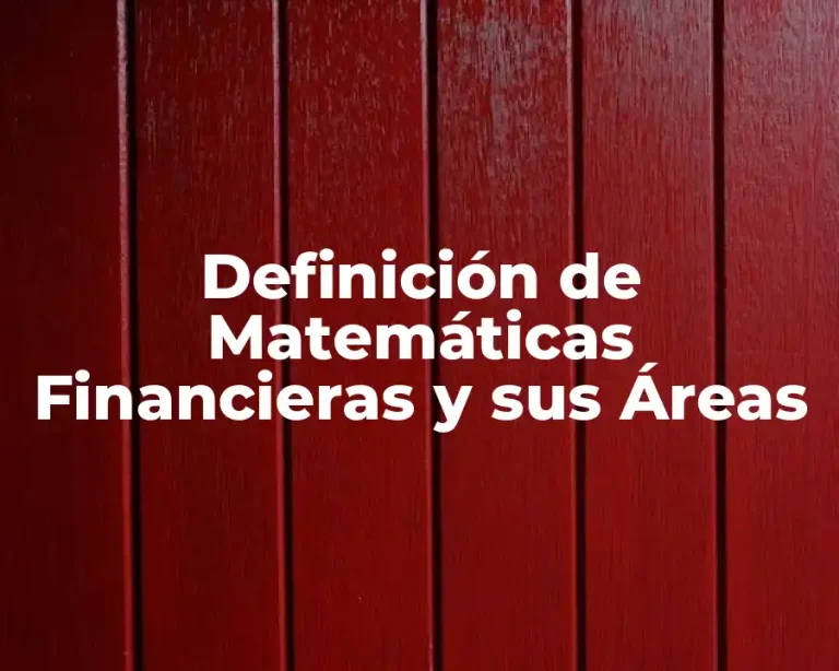 Definición de Matemáticas Financieras y sus Áreas