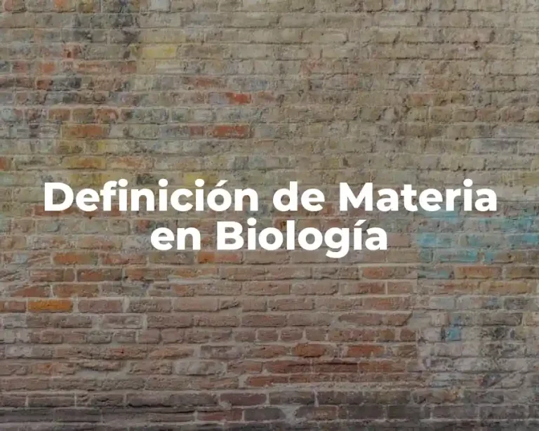 Definición de Materia en Biología