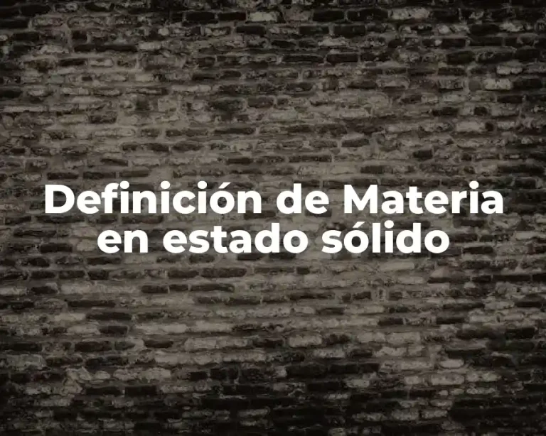 Definición de Materia en estado sólido