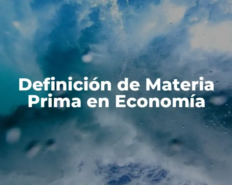 Definición de Materia Prima en Economía