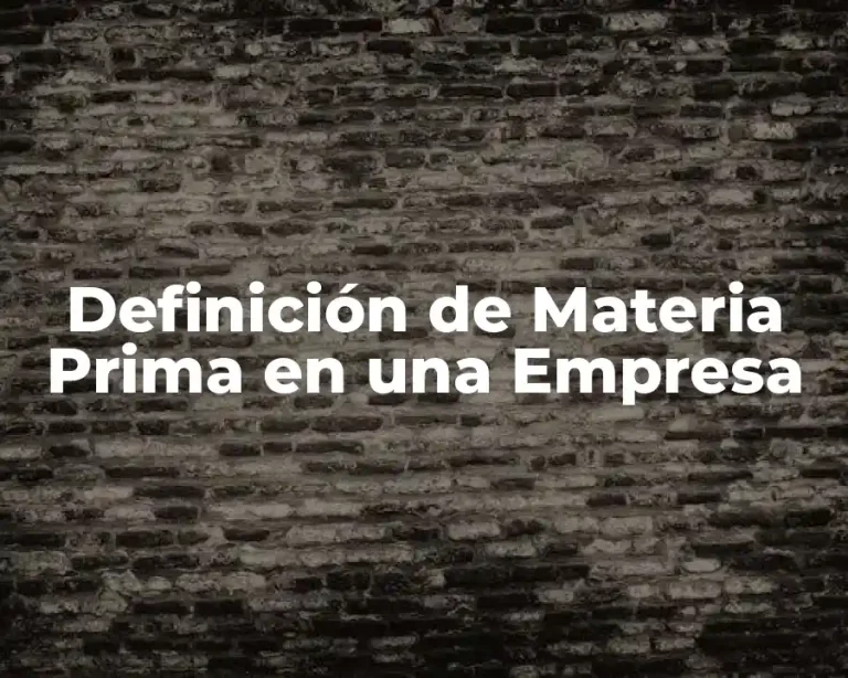 Definición de Materia Prima en una Empresa
