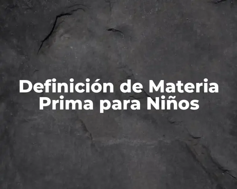 Definición de Materia Prima para Niños