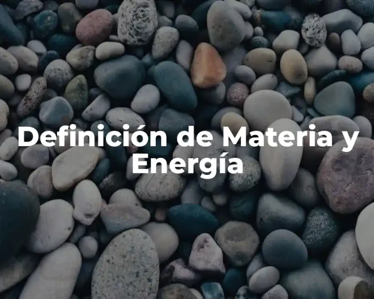 Definición de Materia y Energía