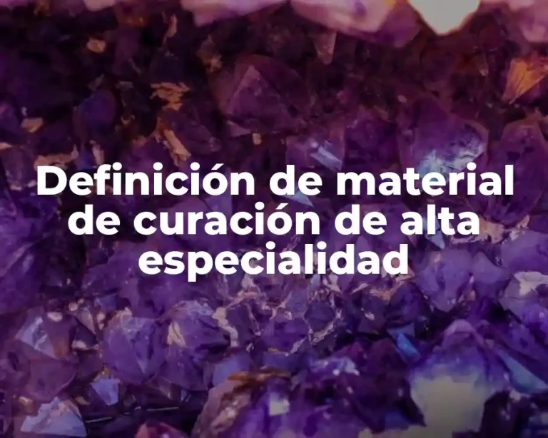 Definición de material de curación de alta especialidad