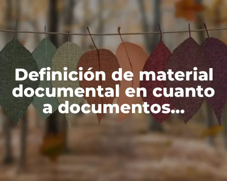 Definición de material documental en cuanto a documentos grabados