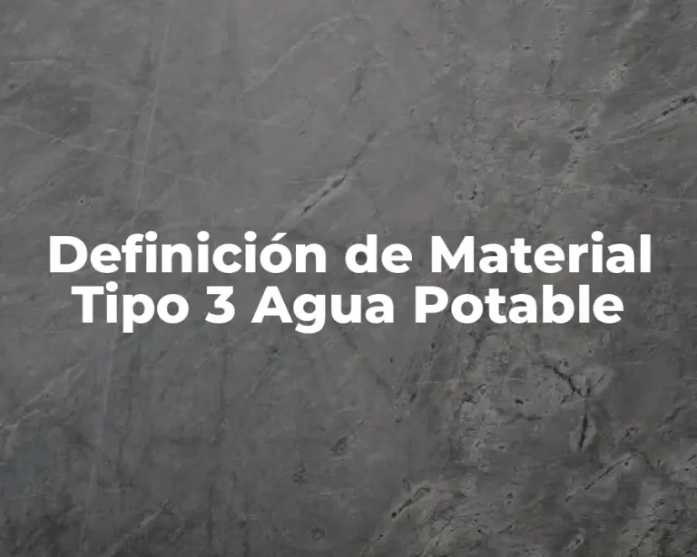 Definición de Material Tipo 3 Agua Potable