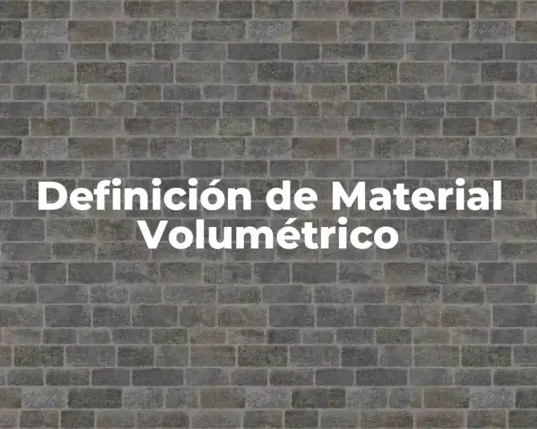 Definición de Material Volumétrico
