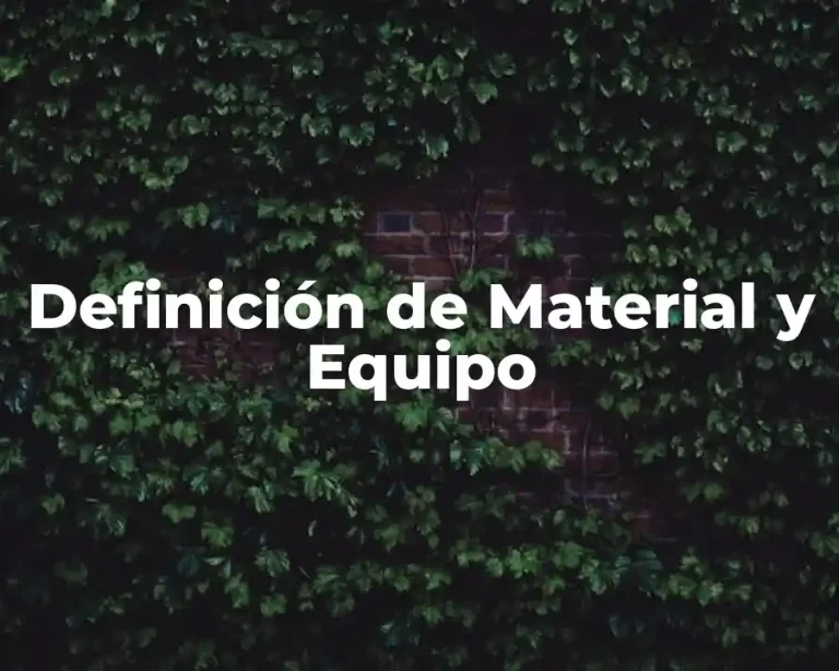 Definición de Material y Equipo