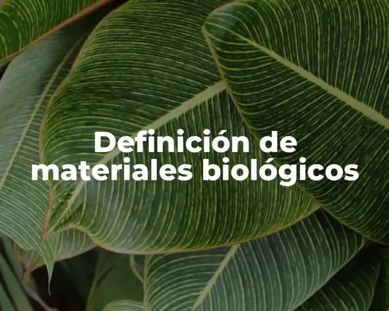 Definición de materiales biológicos