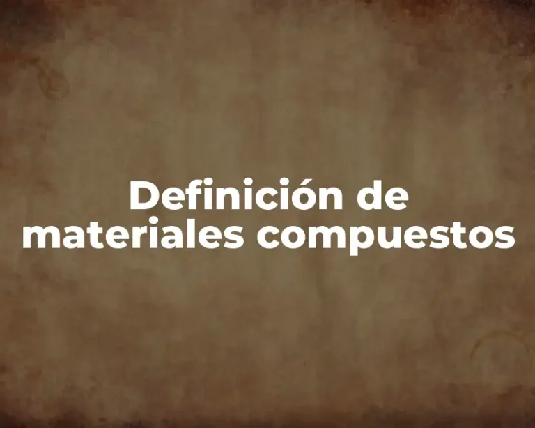 Definición de materiales compuestos