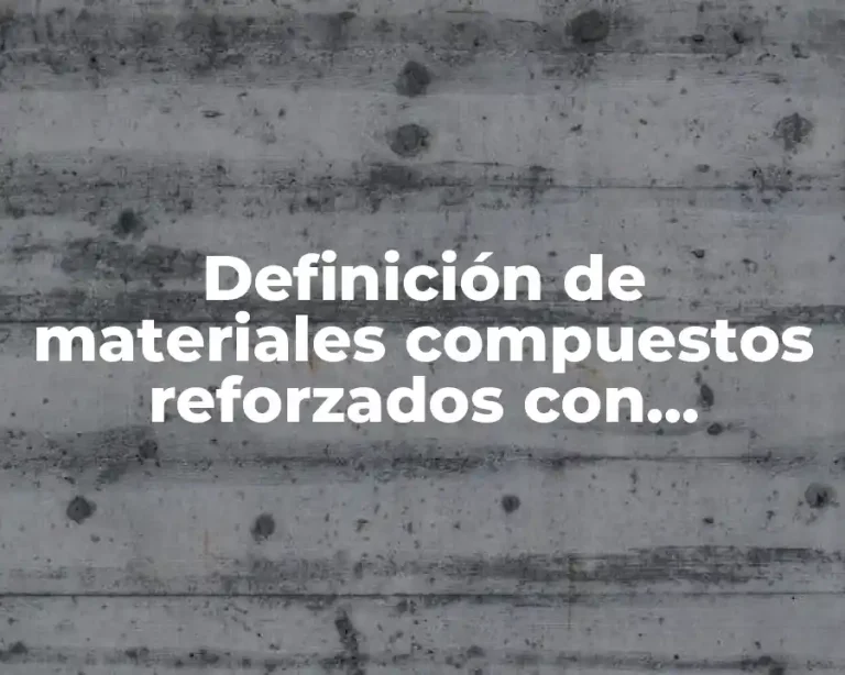 Definición de materiales compuestos reforzados con partículas