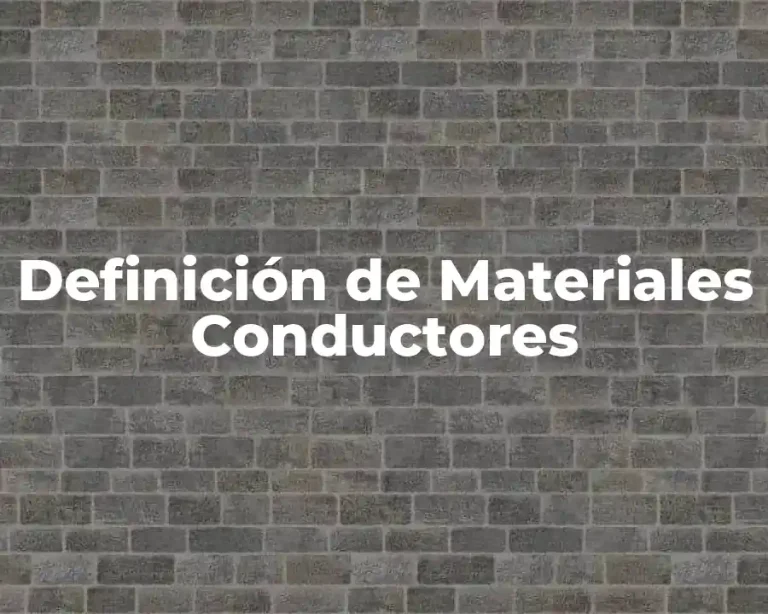 Definición de Materiales Conductores