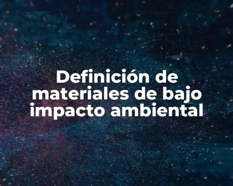 Definición de materiales de bajo impacto ambiental