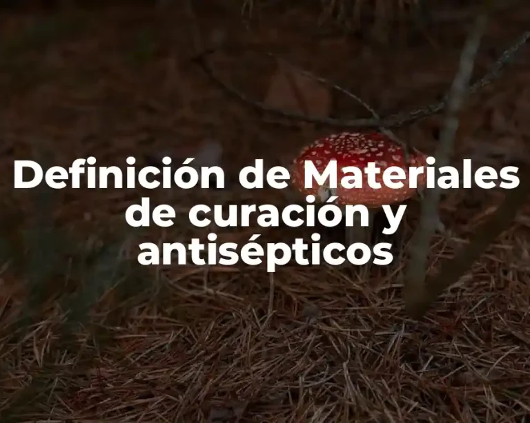 Definición de Materiales de curación y antisépticos