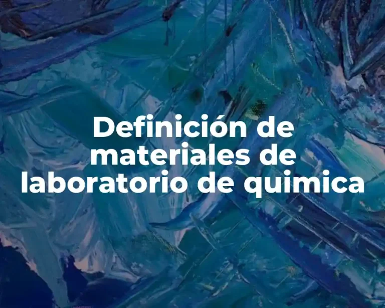 Definición de materiales de laboratorio de quimica