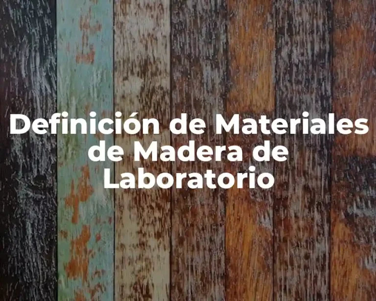 Definición de Materiales de Madera de Laboratorio