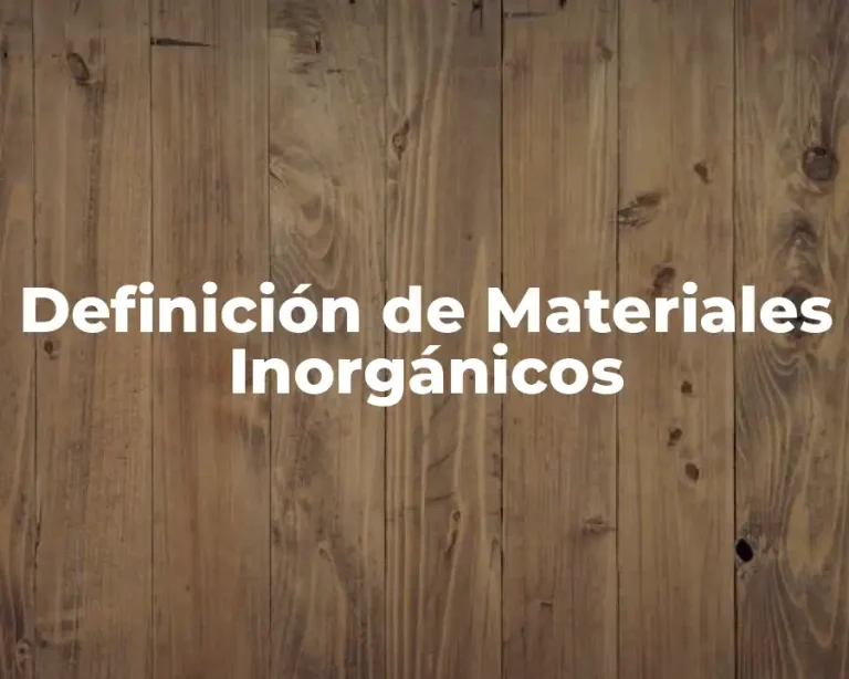 Definición de Materiales Inorgánicos