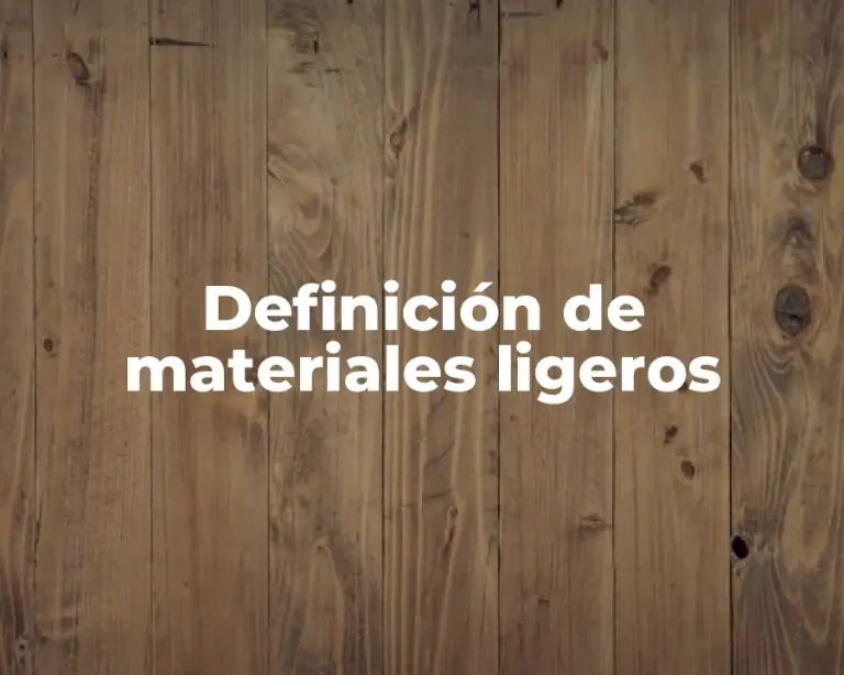 Definición de materiales ligeros