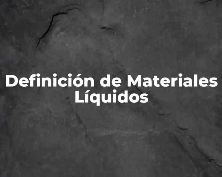 Definición de Materiales Líquidos