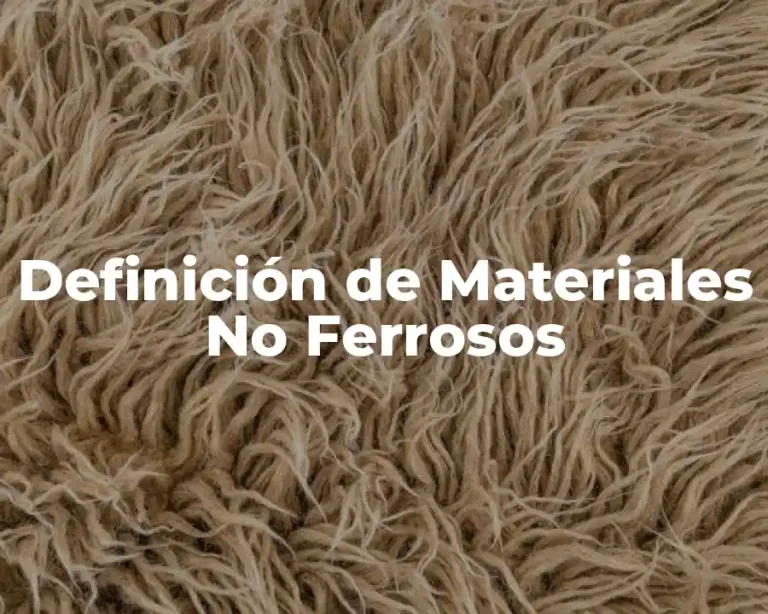 Definición de Materiales No Ferrosos
